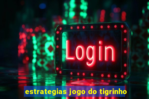 estrategias jogo do tigrinho